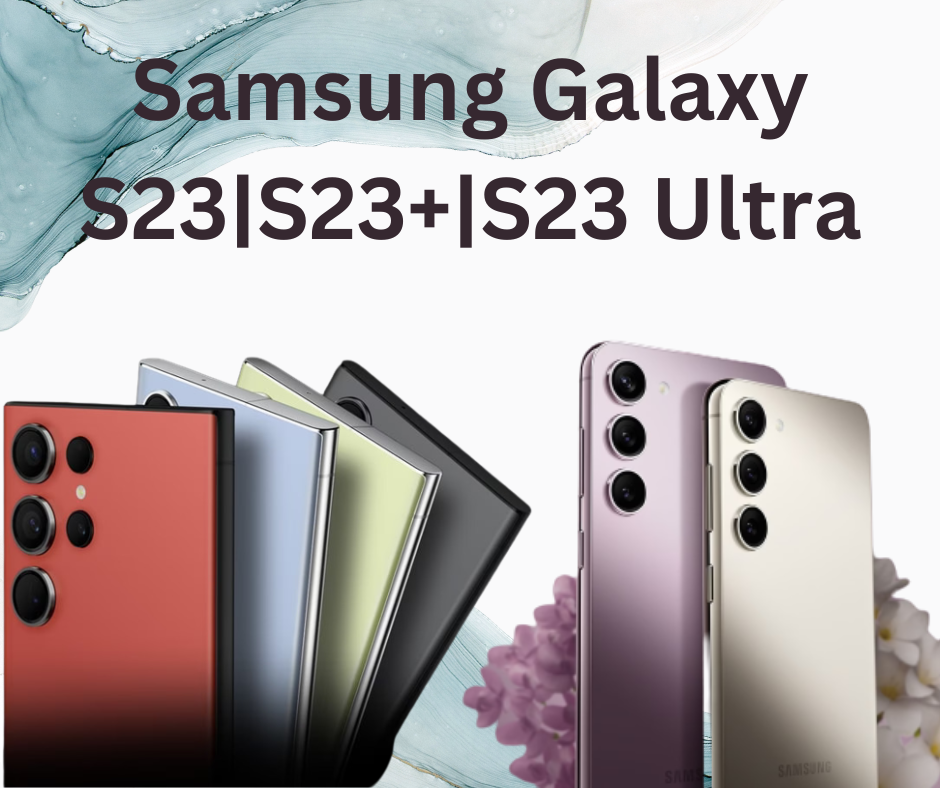 Samsung Galaxy S23|S23+|S23 Ultra